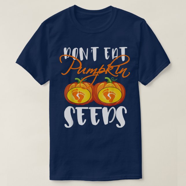 T-shirt Don't Eat Pumkin Seeds (Design devant)