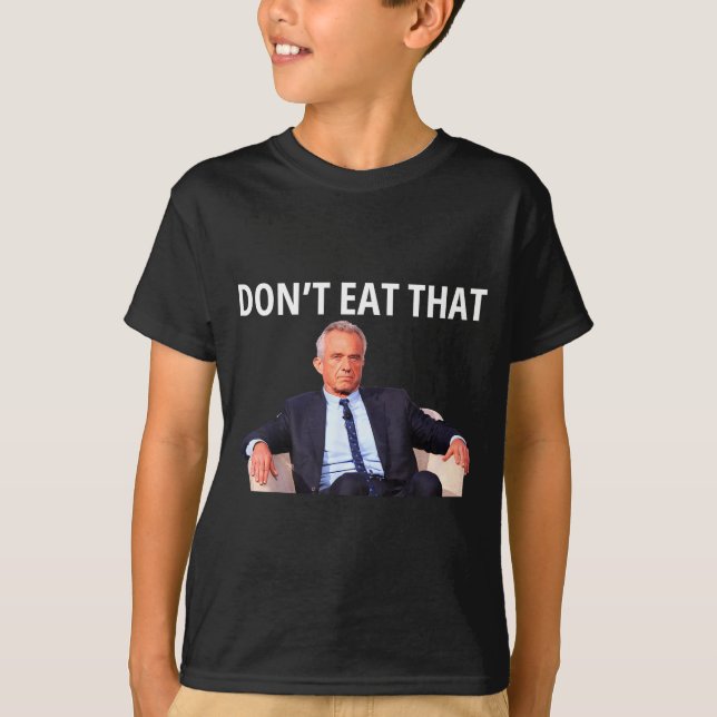 T-shirt Don't Eat That, Maha Robert Kennedy Rfk Jr Uni-adu (Devant)