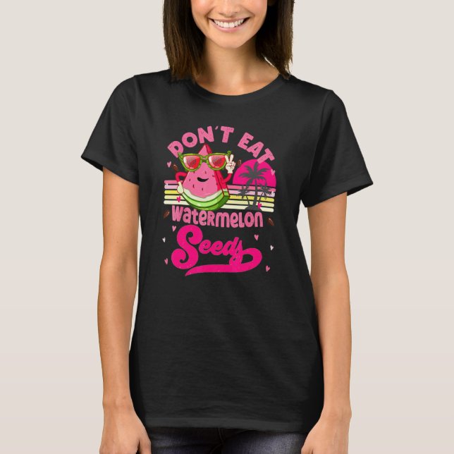 T-shirt Don't Eat Watermelon Seeds Maternity Summer Fruit  (Devant)