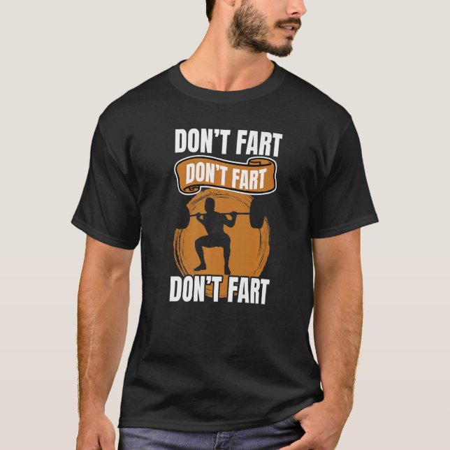 T-shirt Don't Fart Don't Fart Don't Fart - Drôle Gym Peser (Devant)