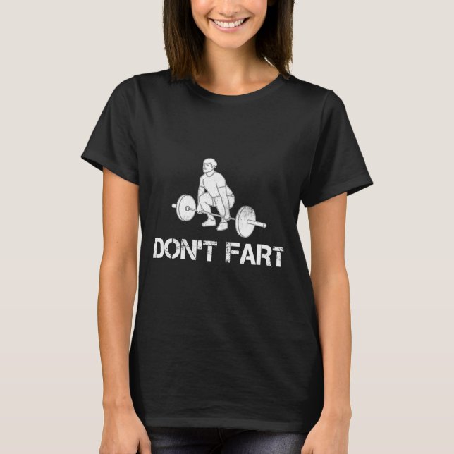 T-shirt Dont Fart Funny Weight Lifting Gym Workout Fitnes  (Devant)
