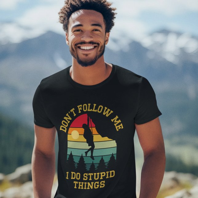 T-shirt Don't Follow Me, I Do Stupid Things - Climbing (Créateur téléchargé)