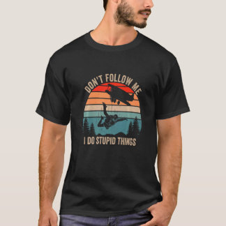 T-shirt Don't Follow Me I Do Stupid Things Vintage Skydivi