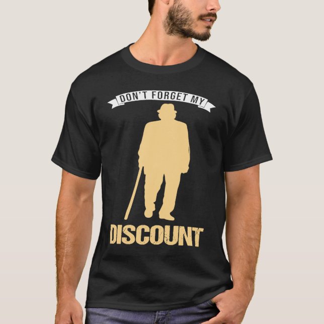 T-shirt Don't Forget My Discount Sarcastic Senior Citizen  (Devant)