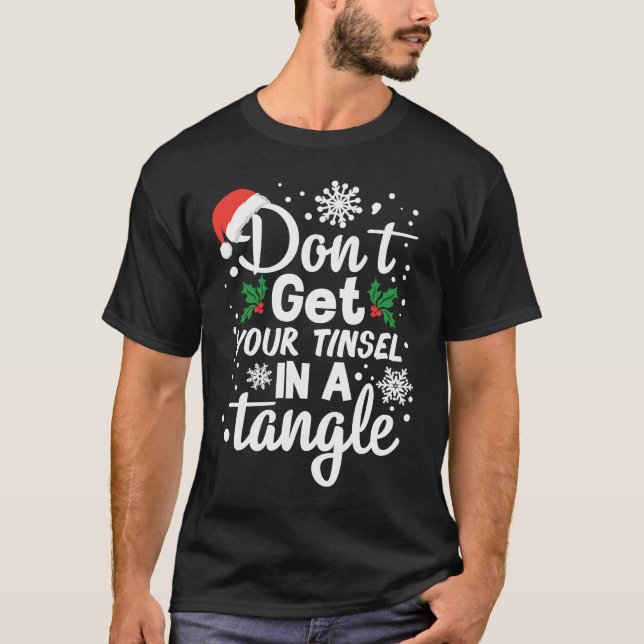 T-shirt Don't Get Your Tinsel In A Tangle Xmas (Devant)
