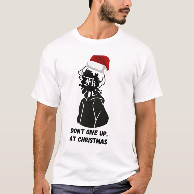 T-shirt Don't give up, ay chistmas (Devant)