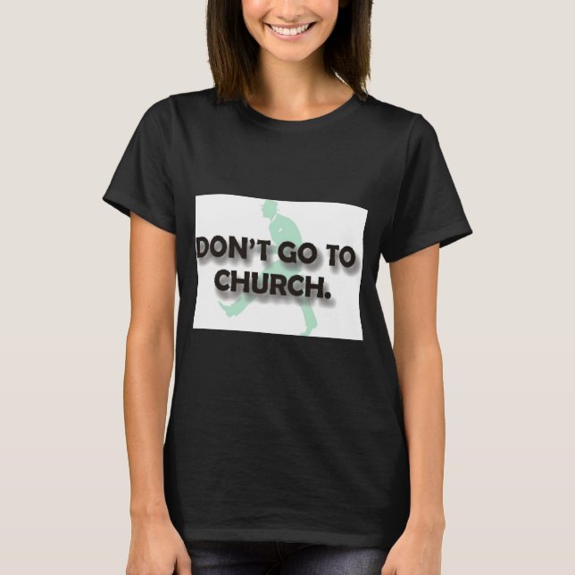 T-shirt Dont Go To Church  (Devant)