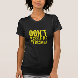 T-SHIRT DON'T HASSLE ME I'M VACCINATED 