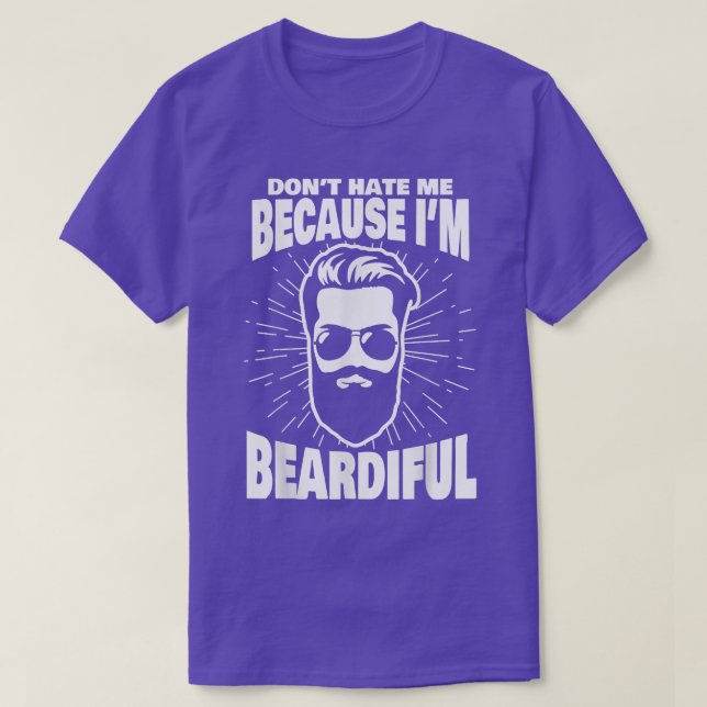 T-shirt Don't Hate Me Because I'm Beardiful  Funny Beard  (Design devant)