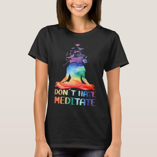 T-shirt Don't Hate Meditate Meditating Buddha Yoga (Devant)
