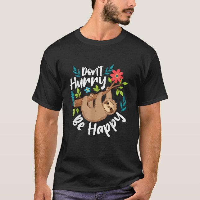 T-shirt Don't Hurry Be Happy - Sloth Animal Lover Environm (Devant)