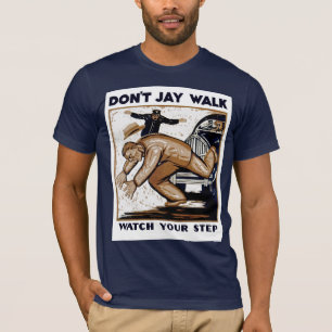 T-shirt Don't Jay Walk : Regardez votre pas