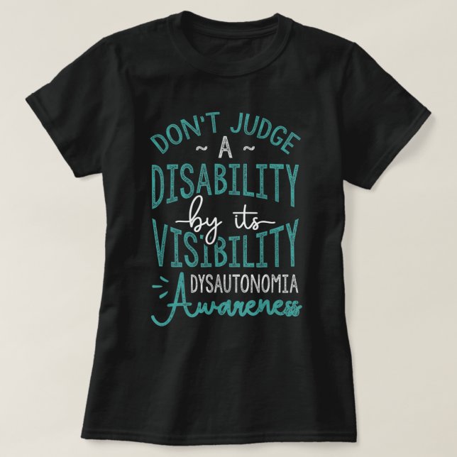T-shirt Don't Judge A Disability, Dysautonomia Aware T (Design devant)