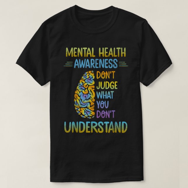T-shirt Dont judge What You Don't Understand Mental Health (Design devant)