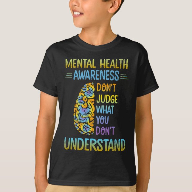 T-shirt Dont judge What You Don't Understand Mental Health (Devant)