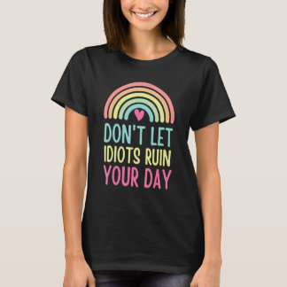 T-shirt Don't Let Idiots Ruin Your Day Cool Sarcastic Rain