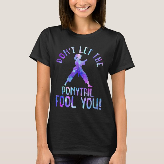 T-shirt Dont Let The Ponytail Fool You Funny For Karate Gi (Devant)