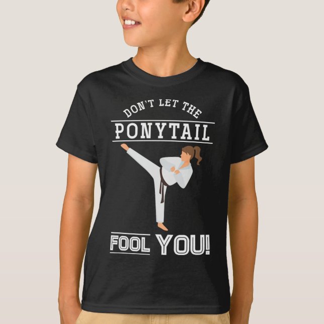 T-shirt Dont Let The Ponytail Fool You Funny Karateist Gir (Devant)