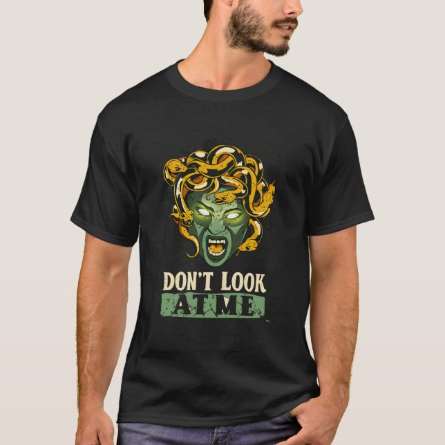 T-shirt Don'T Look At Me Medusa Mythology Gorgons Feminist (Devant)