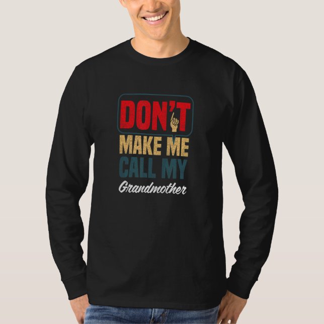 T-shirt Don't Make Me Call My Grandmother  Family Humor (Devant)