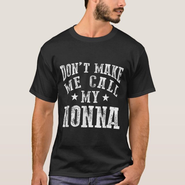 T-shirt Don't Make Me Call My Nonna Grandma Fun Granhild Q (Devant)