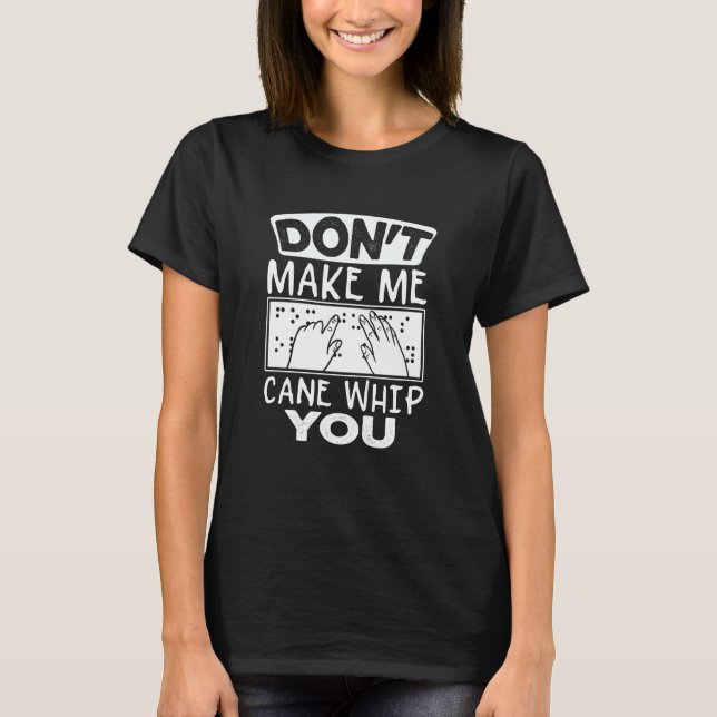 T-shirt Don't Make Me Cane Whip You Blind Humor Blindness (Devant)