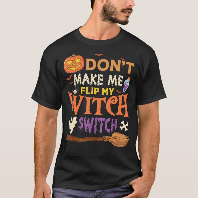 T-shirt Don't Make Me Flip My Witch Switch Halloween (Devant)