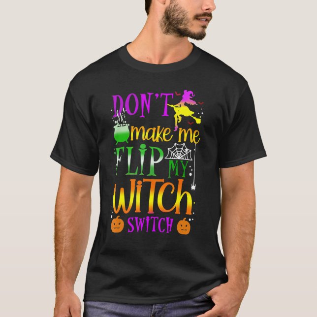 T-shirt Don't Make Me Flip My Witch Switch Halloween (Devant)