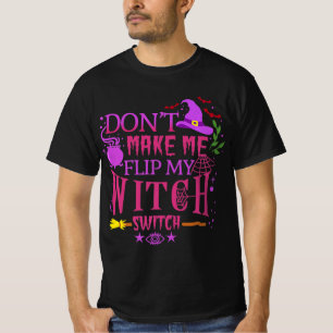 T-shirt Don't Make Me Flip My Witch Switch Halloween