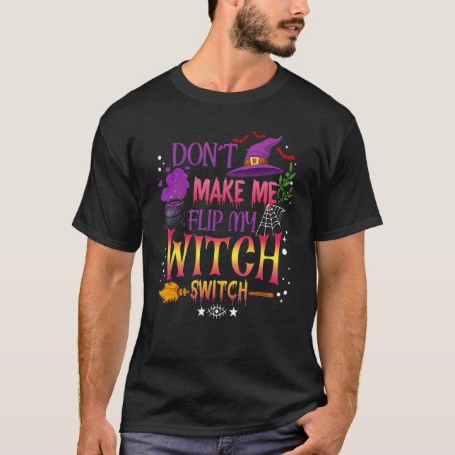 T-shirt Don't Make Me Flip My Witch Switch Halloween_13 (Devant)