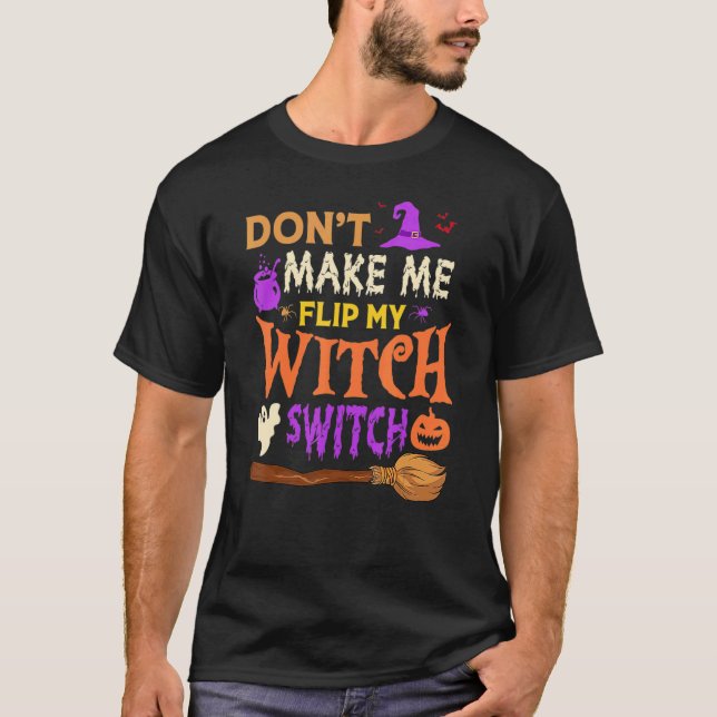 T-shirt Don't Make Me Flip My Witch Switch Halloween Men W (Devant)