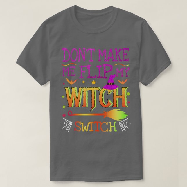 T-shirt Dont Make Me Flip My Witch Switch Halloween Party  (Design devant)