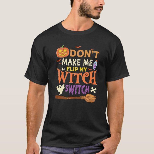 T-shirt Don't Make Me Flip My Witch Switch Halloween Premi (Devant)