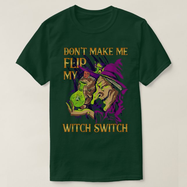 T-shirt Dont Make Me Flip My Witch Switch Witch 657  (Design devant)