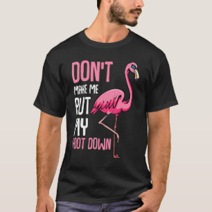 T-shirt Dont make Me Put My Foot Down Pink Flamingo Anima