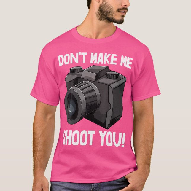 T-shirt Dont Make Me Shoot You 	s Camera Tee Photography L (Devant)