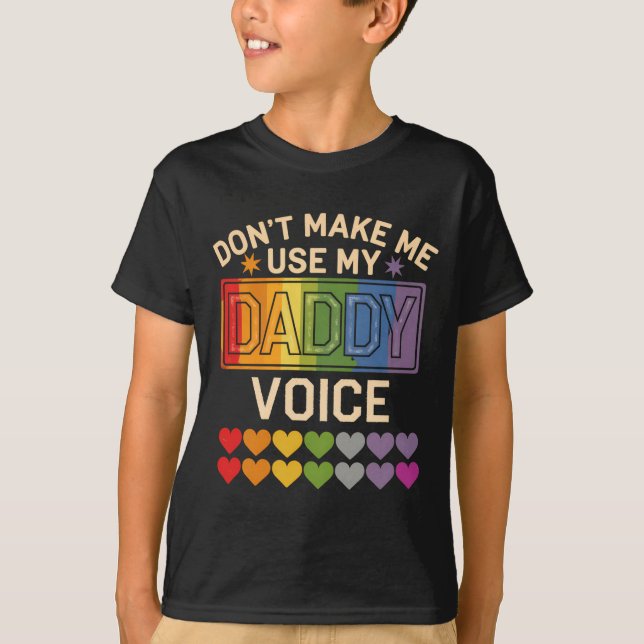 T-shirt Dont Make Me Use Daddy Voice Gay Rainbow Pride  (Devant)