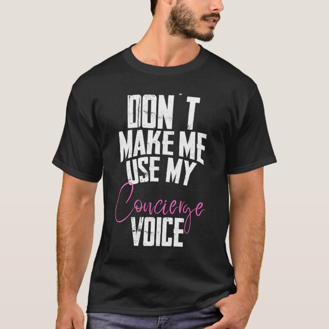 T-shirt Don't make me use my concierge voice (Devant)