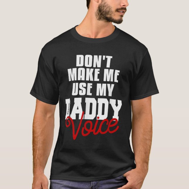 T-shirt Don't Make Me Use My Daddy Voice Funny Lgbt Gay Pr (Devant)