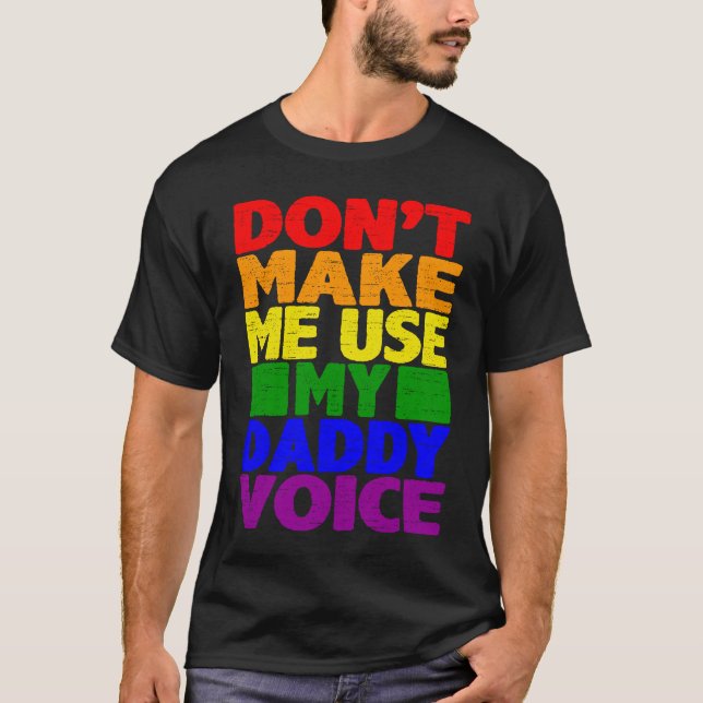 T-shirt Don't Make Me Use My Daddy Voice  Gay Pride Lgbtq  (Devant)
