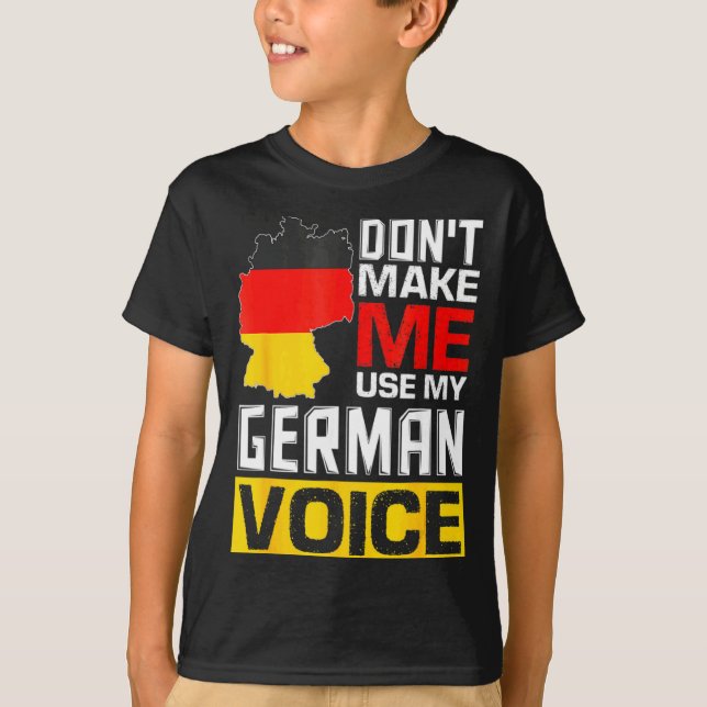 T-shirt Dont Make Me Use My German Voice Germany Deutsc  (Devant)