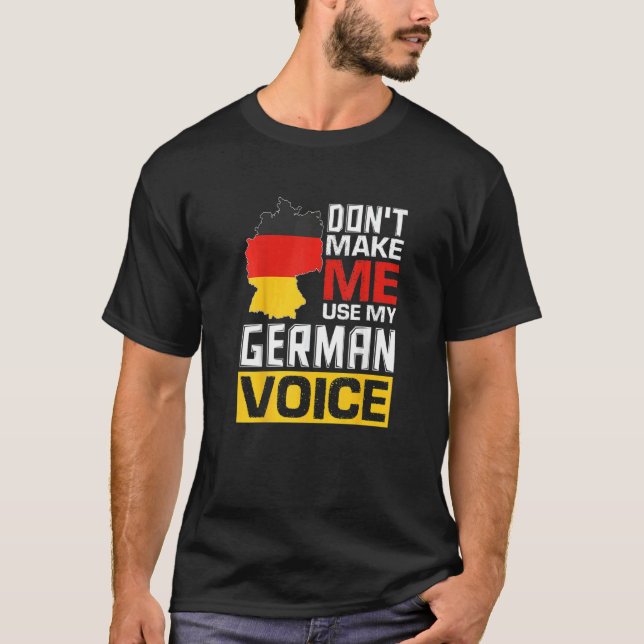 T-shirt Don't Make Me Use My German Voice  Germany Deutsch (Devant)