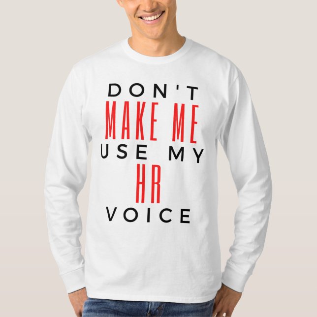 T-shirt Don't Make Me Use My HR Voice 2 (Devant)
