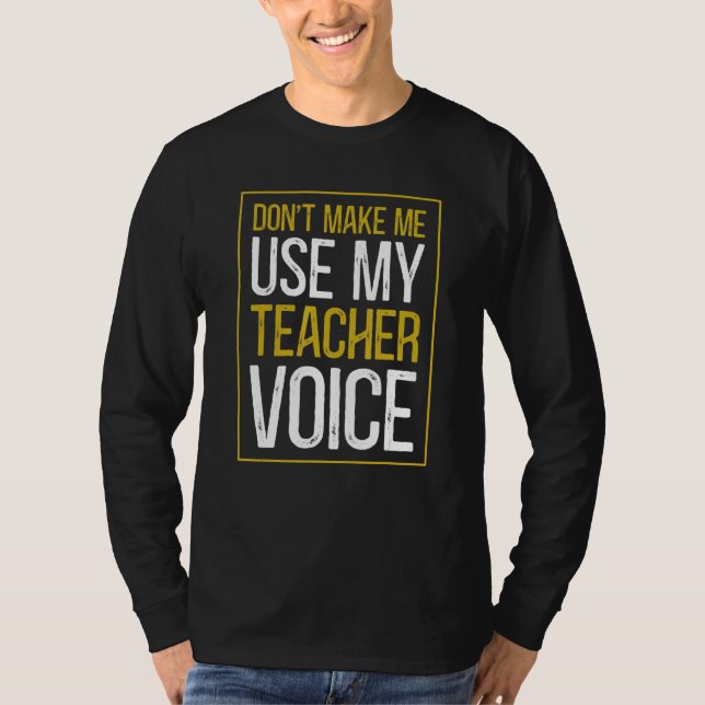 T-shirt Don't Make Me Use My Teacher Voice  Sarcastic Teac (Devant)