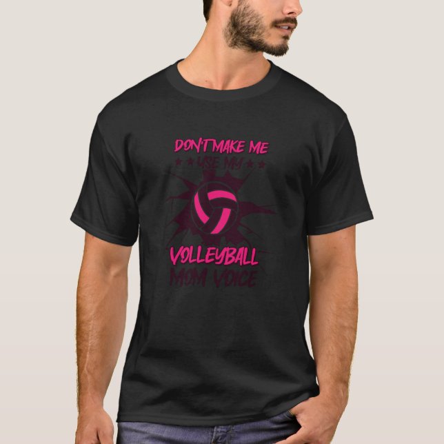 T-shirt Don'T Make Me Use My Volleyball Mom Voice Volleyba (Devant)
