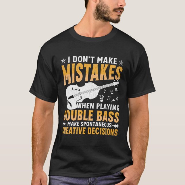 T-shirt Don't Make Mistakes Playing Double Bass Creative D (Devant)