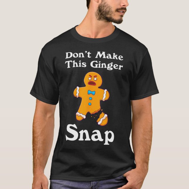 T-shirt Don't Make This Ginger Snap (Devant)