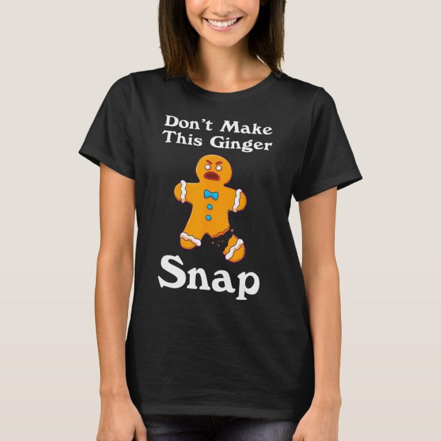 T-shirt Don't Make This Ginger Snap (Devant)