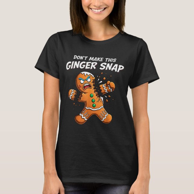 T-shirt Don't Make This Ginger Snap Baker Gingerbread Chri (Devant)
