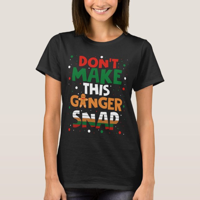 T-shirt Don't Make This Ginger Snap Long Sleeve  (Devant)